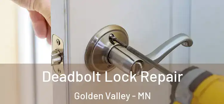 Deadbolt Lock Repair Golden Valley - MN