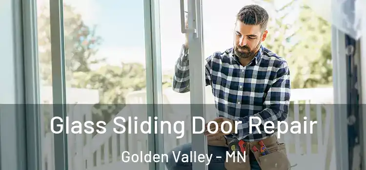 Glass Sliding Door Repair Golden Valley - MN