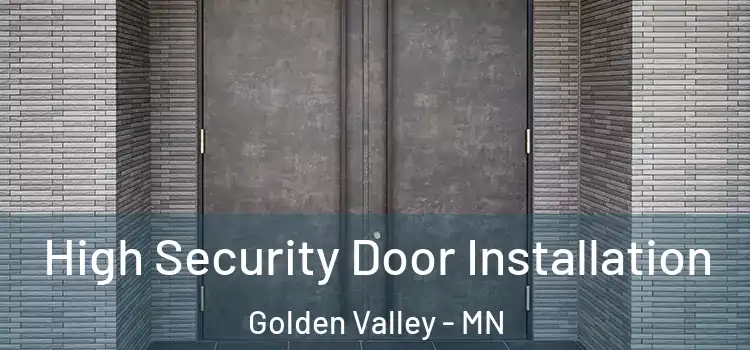 High Security Door Installation Golden Valley - MN