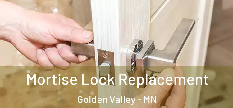 Mortise Lock Replacement Golden Valley - MN